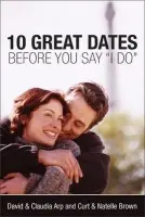 10 Great Dates Before You Say 'I Do' - Arp, David and Claudia a Brown, Curt a Brown, Natelle