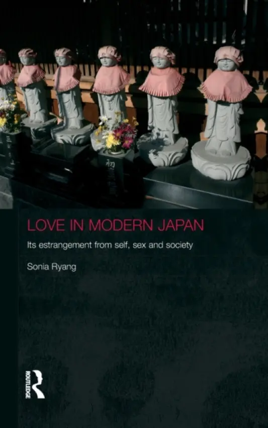 Love in Modern Japan - Ryang, Sonia (University of Iowa, USA)