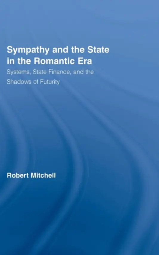 Sympathy and the State in the Romantic Era - Mitchell, Robert (Duke University, USA)