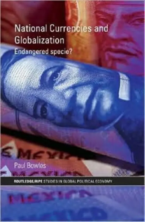 National Currencies and Globalization - Bowles, Paul (University of Northern British Columbia, Canada)