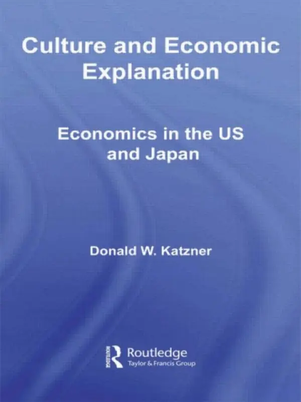Culture and Economic Explanation - Katzner, Donald W. (University of Massachusetts Amherst, USA)