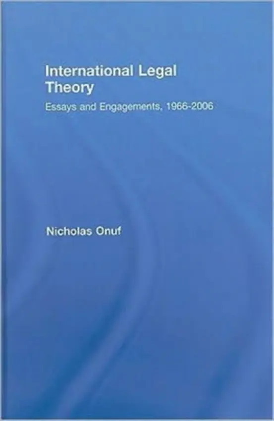 International Legal Theory - Onuf, Nicholas (University of Florida, USA)