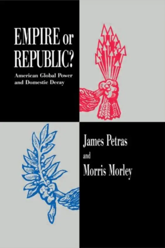 Empire or Republic? - Petras, James a Morley, Morris