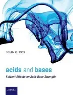 Acids and Bases - Cox, Brian G. (Pharmaceutical Development, AstraZeneca R a D)