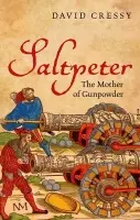 Saltpeter - Cressy, David (George III Professor of British History and Humanities Distinguished Professor, The Ohio State University)