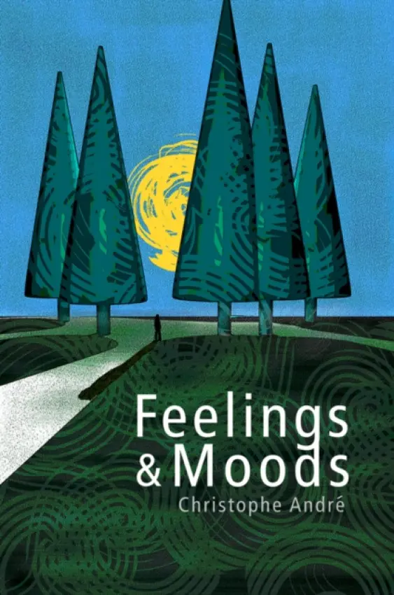 Feelings and Moods - Andre, Christophe (University of Paris X, Nanterre)