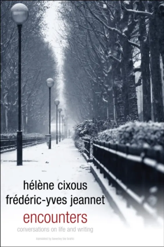 Encounters - Cixous, Helene (Centre de Recherches en Etudes Feminines at Paris VIII University, France)