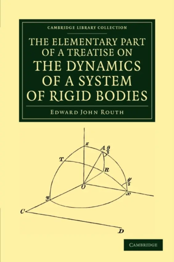 Elementary Part of a Treatise on the Dynamics of a System of Rigid Bodies - Routh, Edward John