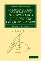 Advanced Part of a Treatise on the Dynamics of a System of Rigid Bodies - Routh, Edward John