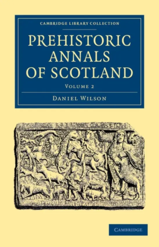 Prehistoric Annals of Scotland - Wilson, Daniel