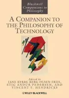 Companion to the Philosophy of Technology - Olsen, Jan Kyrre Berg (University of Copenhagen, Denmark) a Pedersen, Stig Andur (Roskilde University, Denmark) a Hendricks, Vincent F. (Roskilde University, Denmark)