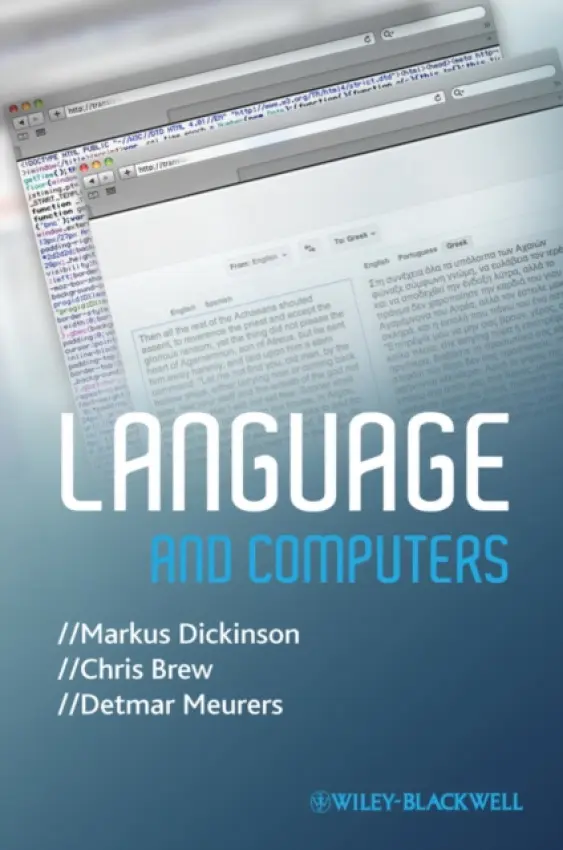Language and Computers - Dickinson, Markus (Indiana University, USA) a Brew, Chris (Educational Testing Service, Princeton, USA) a Meurers, Detmar (University of Tubingen, Germany)