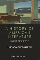 History of American Literature - Wagner-Martin, Linda (University of North Carolina at Chapel Hill, USA)