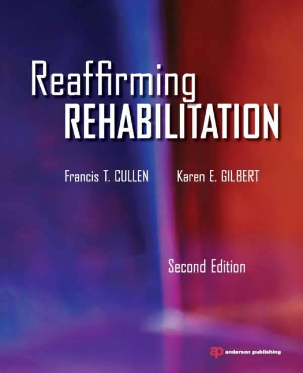 Reaffirming Rehabilitation - Cullen, Francis (University of Cincinatti, USA) a Gilbert, Karen