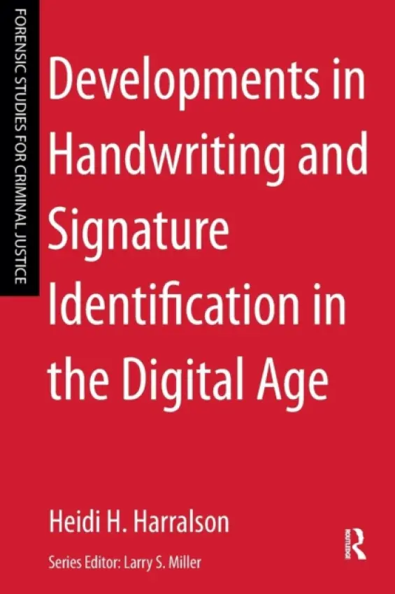 Developments in Handwriting and Signature Identification in the Digital Age - Harralson, Heidi (East Tennessee State University, USA)