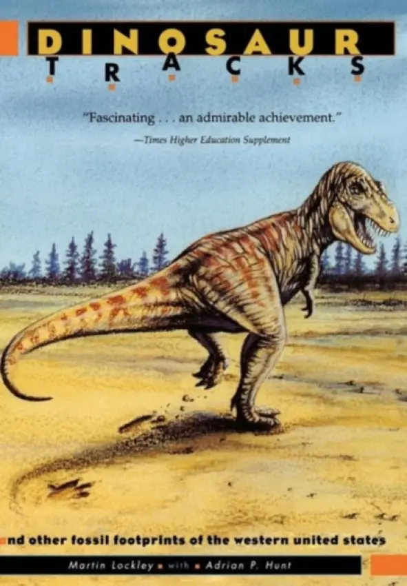Dinosaur Tracks and Other Fossil Footprints of the Western United States - Lockley, Martin a Hunt, Adrian P.