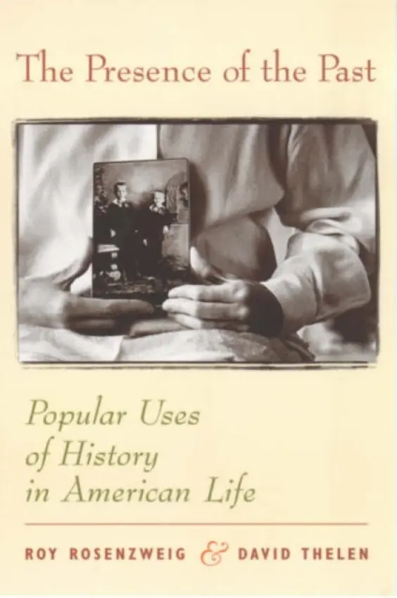 Presence of the Past - Rosenzweig, Roy (C/o Deborah Kaplan) a Thelen, David