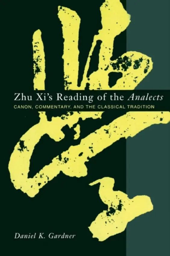 Zhu Xi's Reading of the Analects - Gardner, Daniel
