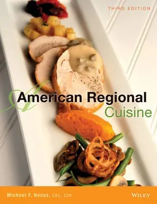 American Regional Cuisine - The International Culinary Schools at The Art Institutes a Nenes, Michael F.