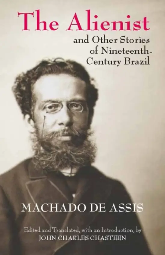 Alienist and Other Stories of Nineteenth-Century Brazil - Machado de Assis, Joaquim Maria