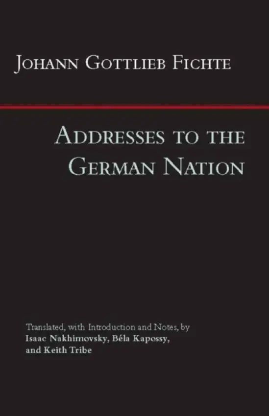 Addresses to the German Nation - Fichte, Johann Gottlieb