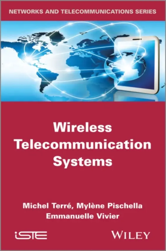 Wireless Telecommunication Systems - Terre, Michel (CNAM, Paris, France) a Pischella, Mylene (CNAM, Paris, France) a Vivier, Emmanuelle (ISEP, France)