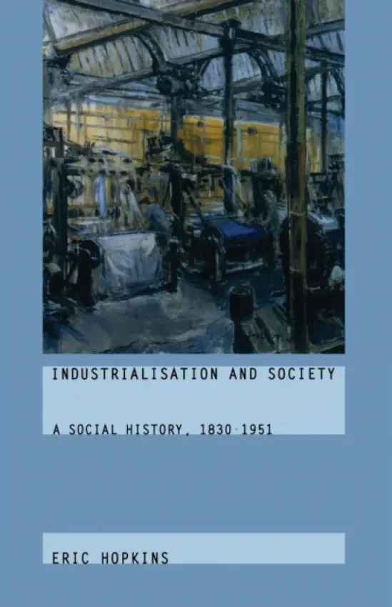 Industrialisation and Society - Hopkins, Eric