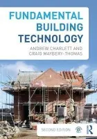 Fundamental Building Technology - Charlett, Andrew J. (formerly of Nottingham Trent University, UK) a Maybery-Thomas, Craig (Neath Port Talbot County Borough Council, UK)