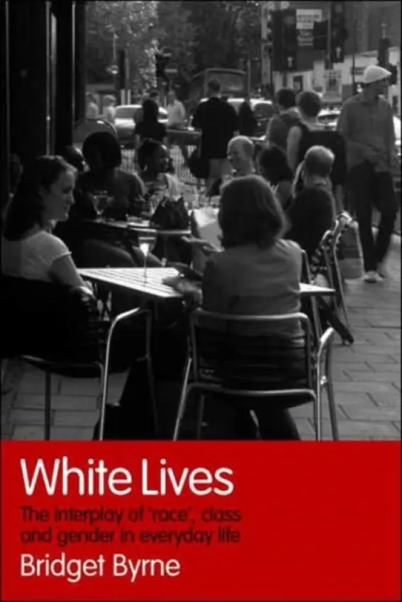 White Lives - Byrne, Bridget (University of Manchester, UK)