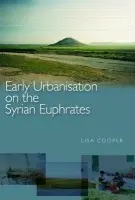 Early Urbanism on the Syrian Euphrates - Cooper, Lisa (University of British Columbia, Canada)