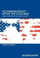 US Foreign Policy After the Cold War - Cameron, Fraser