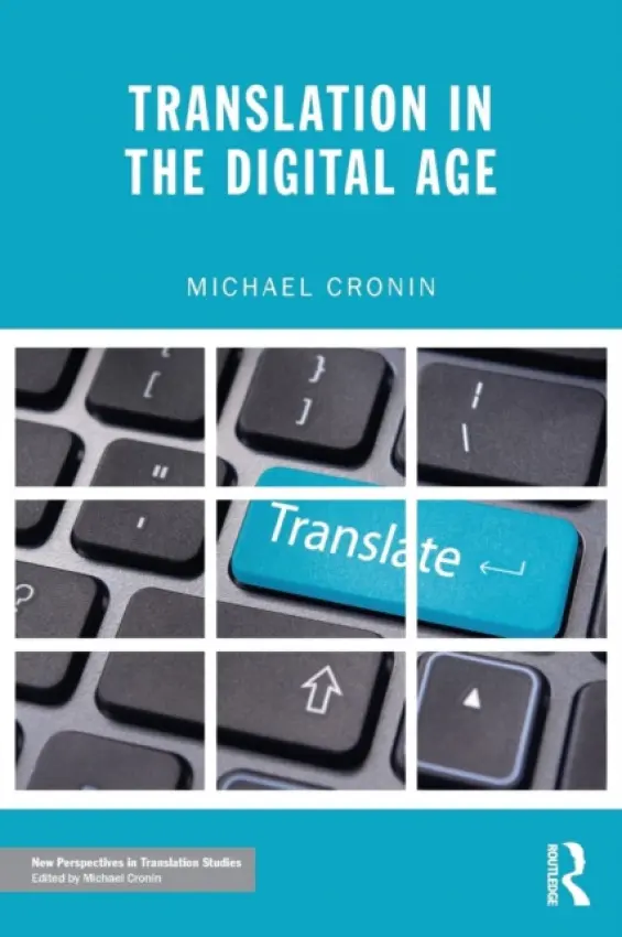 Translation in the Digital Age - Cronin, Michael (Dublin City University, Ireland)