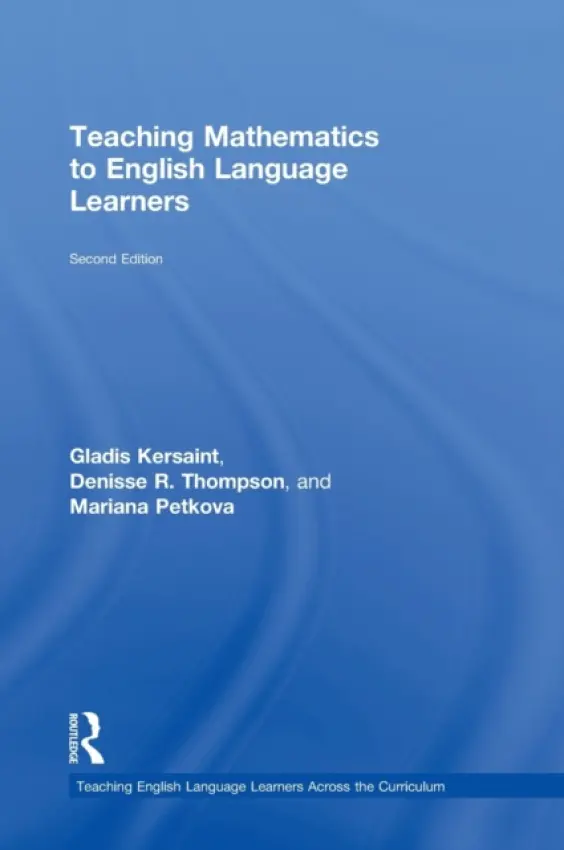 Teaching Mathematics to English Language Learners - Kersaint, Gladis (University of South Florida) a Thompson, Denisse R. (University of South Florida) a Petkova, Mariana (University of South Florida, USA)