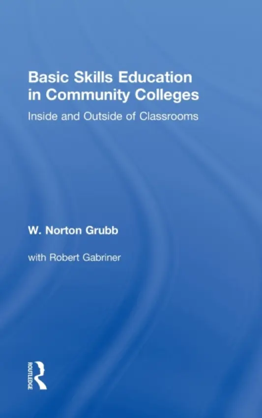 Basic Skills Education in Community Colleges - Grubb, W Norton (University of California, Berkeley, USA)