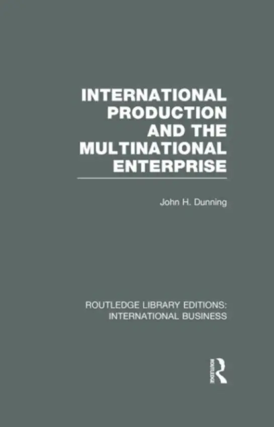 International Production and the Multinational Enterprise (RLE International Business) - Dunning, John