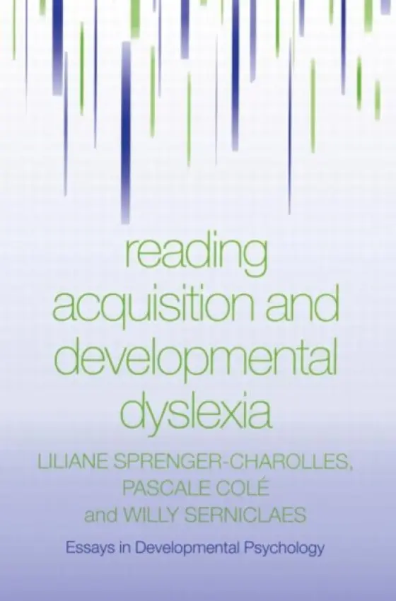 Reading Acquisition and Developmental Dyslexia - Sprenger-Charolles, Liliane (French National Center for Scientific Research, Paris, France) a Cole, Pascale (University of Savoy, France) a Serniclaes, Willy (French National Center for Scientific Research, Paris, France)