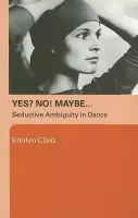 Yes? No! Maybe... - Claid, Emilyn (Dartington College of Arts, UK)