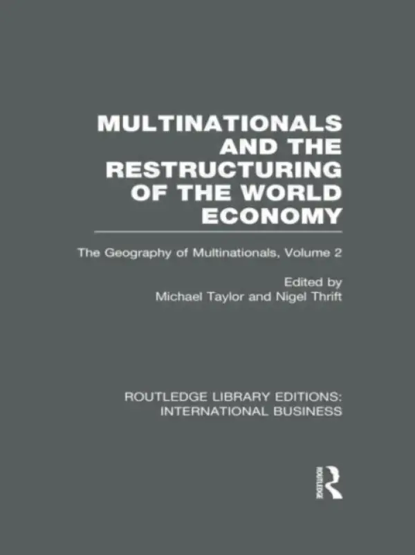Multinationals and the Restructuring of the World Economy (RLE International Business)