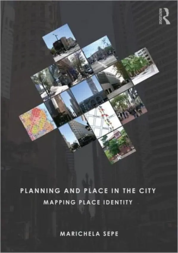 Planning and Place in the City - Sepe, Marichela (Sapienza Universita di Roma)