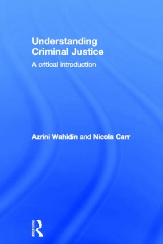 Understanding Criminal Justice - Wahidin, Azrini a Carr, Nicola
