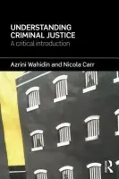 Understanding Criminal Justice - Wahidin, Azrini a Carr, Nicola