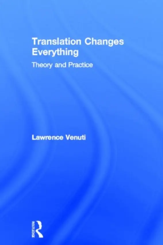 Translation Changes Everything - Venuti, Lawrence (Temple University, USA)