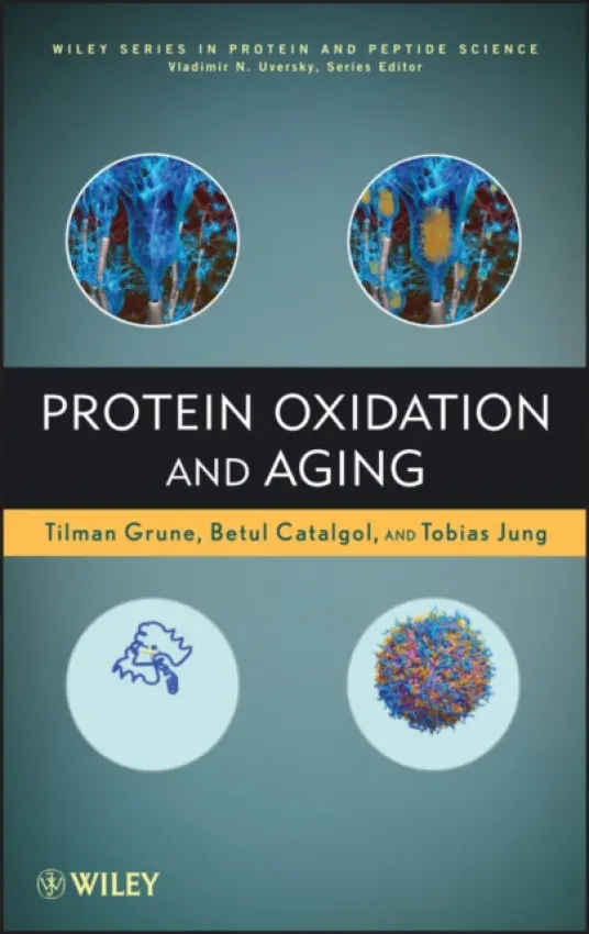 Protein Oxidation and Aging - Grune, Tilman a Catalgol, Betul a Jung, Tobias a Uversky, Vladimir (Indiana University School of Medicine, Indianapolis, USA)