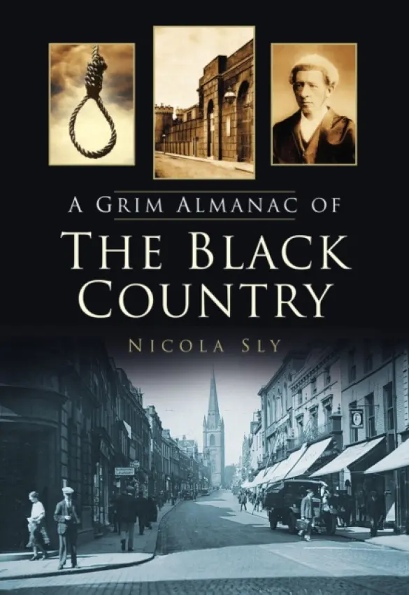 Grim Almanac of the Black Country - Sly, Nicola