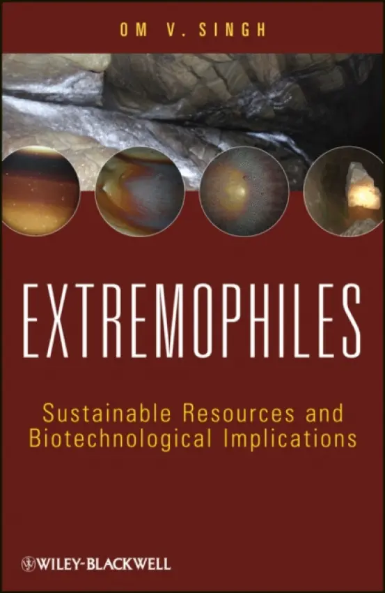 Extremophiles - Singh, Om V. (Division of Biological and Health Sciences, University of Pittsburgh)