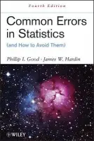 Common Errors in Statistics (and How to Avoid Them) - Good, Phillip I. (Information Research, CA) a Hardin, James W. (Texas A a M University, TX)