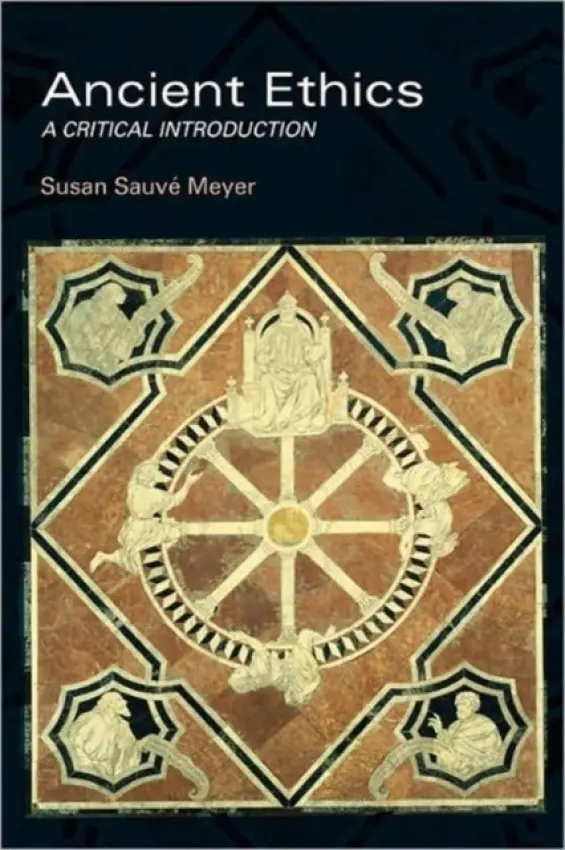 Ancient Ethics - Sauve Meyer, Susan (University of Pennsylvania)