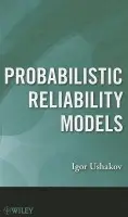 Probabilistic Reliability Models - Ushakov, Igor A. (SOTAS, Inc. and George Washington University)