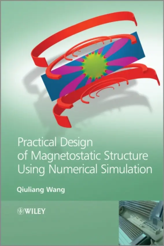 Practical Design of Magnetostatic Structure Using Numerical Simulation - Wang, Qiuliang (Institute of Electrical Engineering, Chinese Academy of Sciences, China)