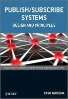 Publish / Subscribe Systems - Tarkoma, Sasu (Helsinki University of Technology)